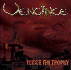 Vengince : Torch The Trophy Best Of Vengince : Torch The Trophy Best Of